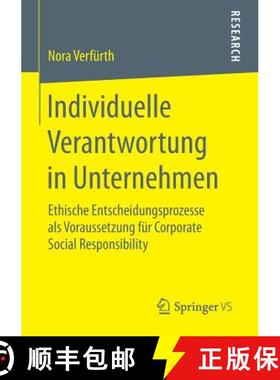 【3-4周达】Individuelle Verantwortung in Unternehmen : Ethische Entscheidungsprozesse als Voraussetzu... [9783658135652]
