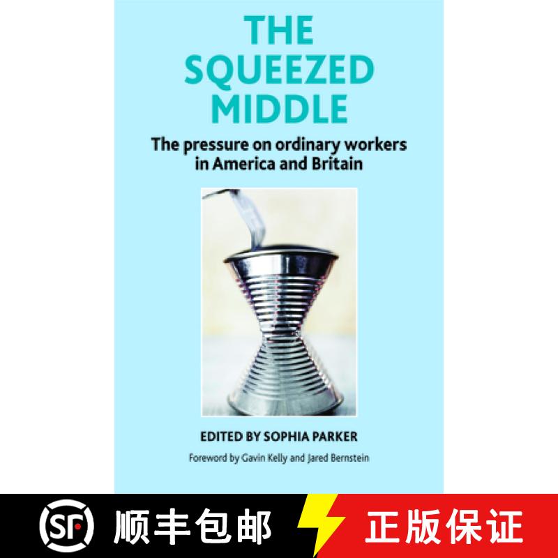 【2-3周达】The Squeezed Middle: The Pressure on Ordinary Workers in America and Britain [9781447308942]