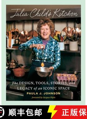 预订 Julia Child's Kitchen : The Design, Tools, Stories, and Legacy of an Iconic Space [9781419770081]