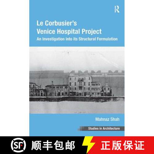 【3-4周达】精装 Le Corbusier's Venice Hospital Project: An Investigation Into Its Structural Formulation [9781409442776]