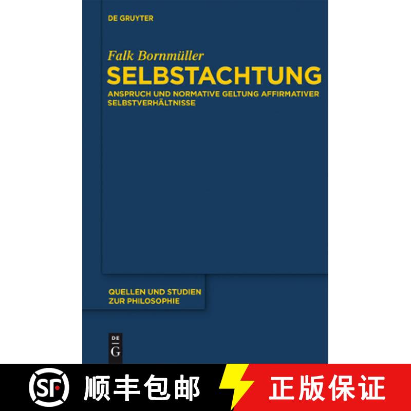 【3-4周达】Selbstachtung: Anspruch Und Normative Geltung Affirmativer Selbstverhältnisse [9783110270815]