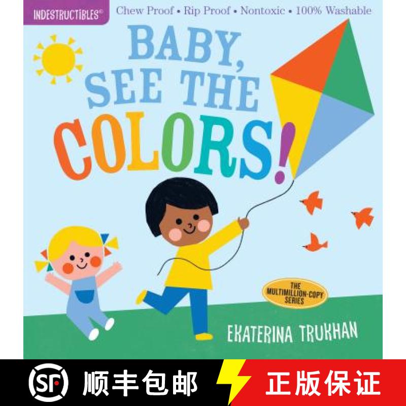 【2-3周达】Indestructibles: Baby, See the Colors!: Chew Proof - Rip Proof - Nontoxic - 100% Washable ... [9781523506231]
