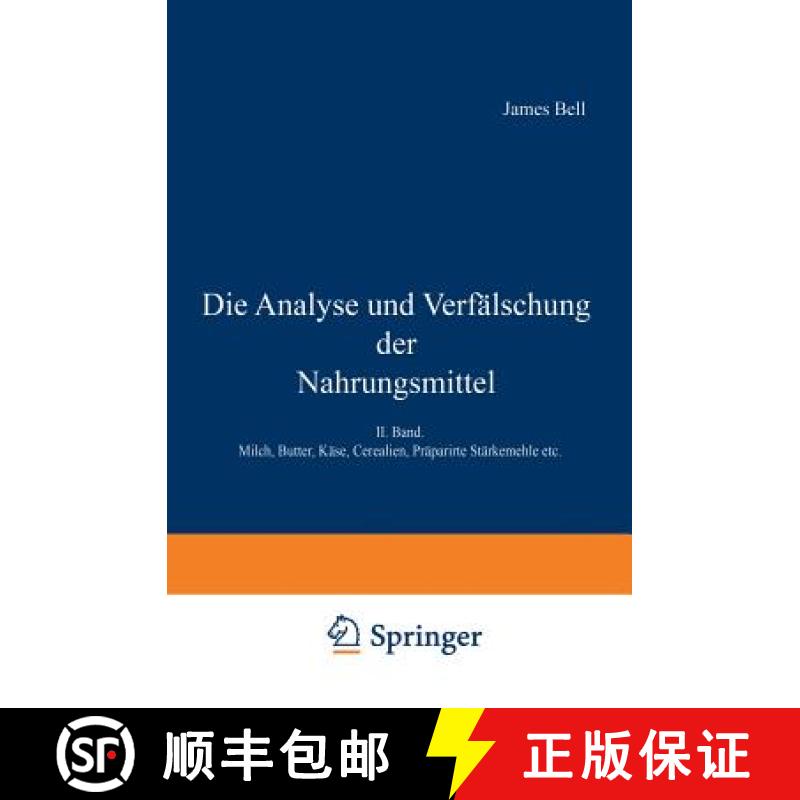 【4周达】Die Analyse Und Verfälschung Der Nahrungsmittel: II. Band. Milch, Butter, Käse, Cerealien,... [9783642895296]
