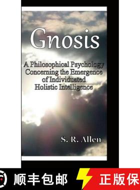 【3-4周达】Gnosis a Philosophical Psychology Concerning the Emergence of Individuated Holistic Intell... [9780988706729]
