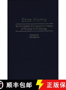 【3-4周达】Ecce Homo: An Annotated Bibliographic History of Physical Anthropology [9780313240560]