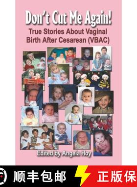 【3-4周达】Don't Cut Me Again! True Stories about Vaginal Birth After Cesarean (Vbac) [9781591139942]