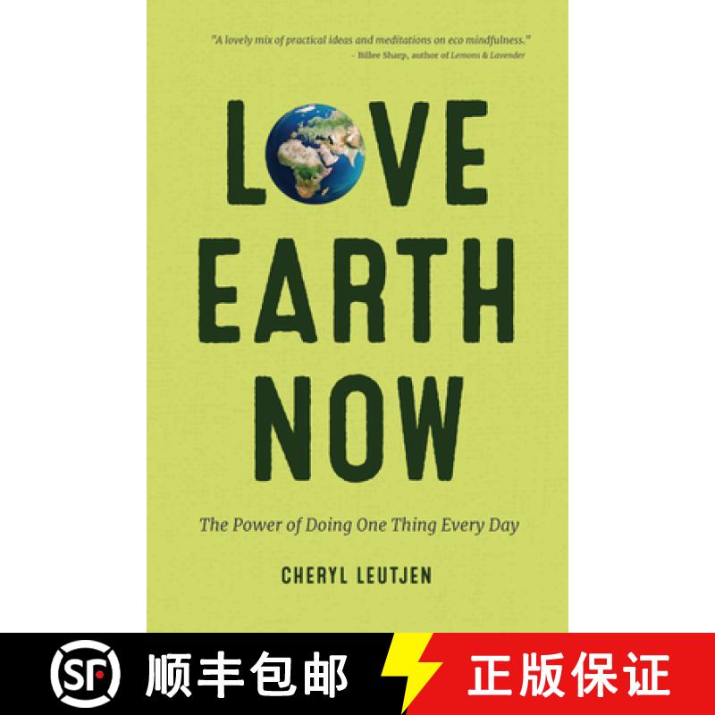【3-4周达】Love Earth Now: The Power of Doing One Thing Every Day (Environment, Green Living, for Fan... [9781633536258]