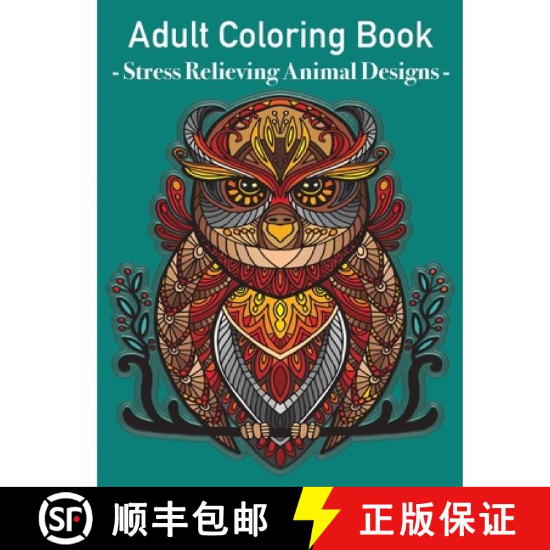 预订 Grown Ups Coloring Book - Stress relieving animals designs: Colouring book animals amazing patte... [9786069612644]