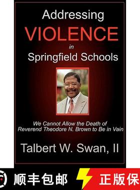 预订 Addressing Violence In Springfield Schools: We Cannot Allow The Death Of Rev. Theodore N. Brown ... [9780971635500]