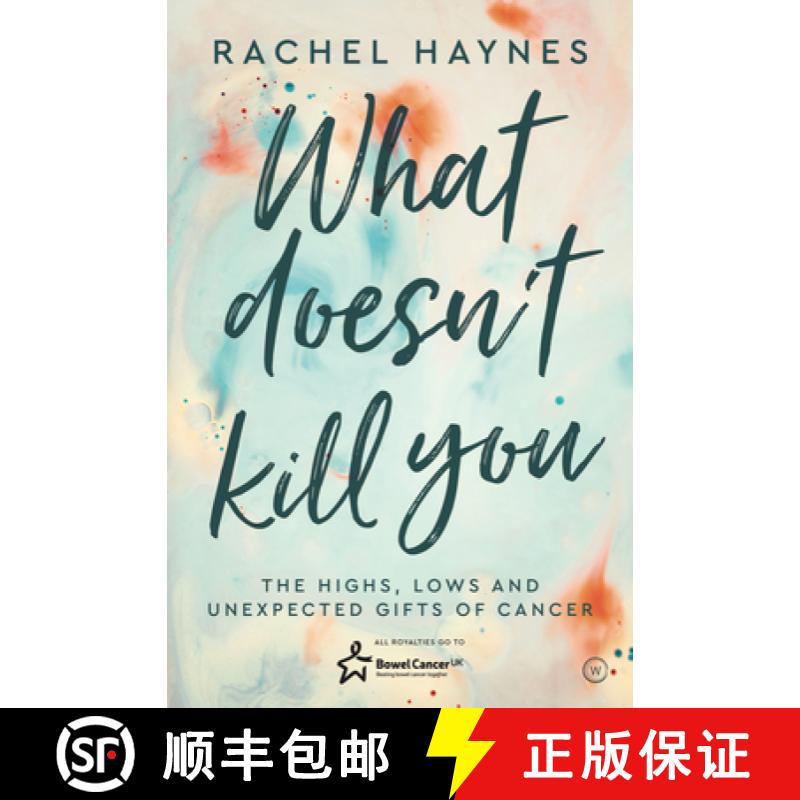 【3-4周达】What Doesn't Kill You ...: The Highs, Lows and Unexpected Gifts of Surviving Cancer [9781786783554]