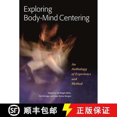 【3-4周达】Exploring Body-Mind Centering: An Anthology of Experience and Method [9781556439681]