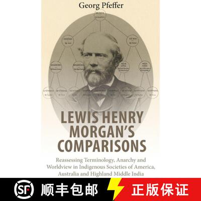 【3-4周达】Lewis Henry Morgan's Comparisons: Reassessing Terminology, Anarchy and Worldview in Indige... [9781789203172]