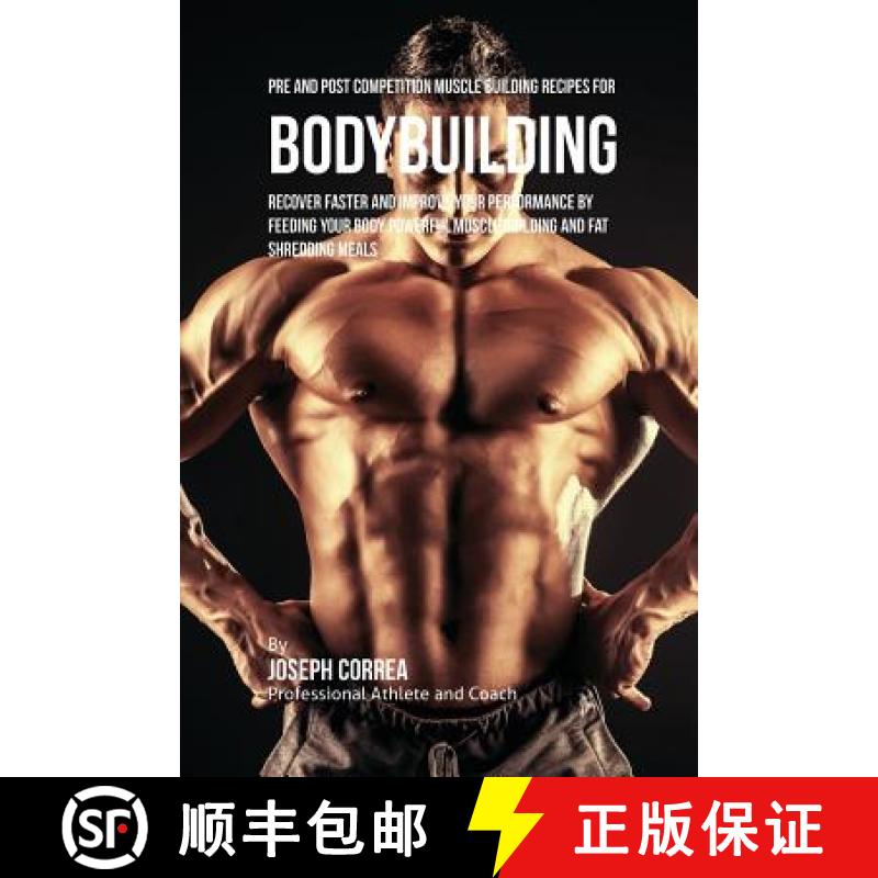 【3-4周达】Pre and Post Competition Muscle Building Recipes for Bodybuilding: Recover faster and impr... [9781635311396]
