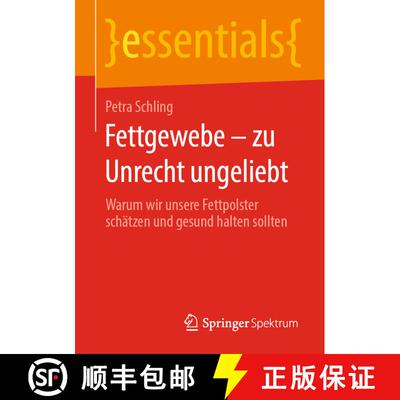 【3-4周达】Fettgewebe - zu Unrecht ungeliebt : Warum wir unsere Fettpolster schätzen und gesund halt... [9783658292447]