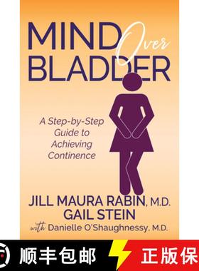 【3-4周达】Mind Over Bladder : A Step-by-Step Guide to Achieving Continence [9781631950100]