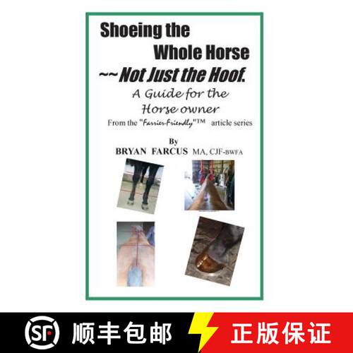 【3-4周达】Shoeing the Whole Horse, Not just the Hoof: A guide for the horse owner [9780985824112]