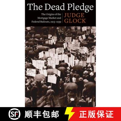 【3-4周达】The Dead Pledge – The Origins of the Mortgage Market and Federal Bailouts, 1913–1939 [9780231192538]