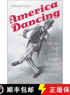 【3-4周达】America Dancing: From the Cakewalk to the Moonwalk [9780300201314]
