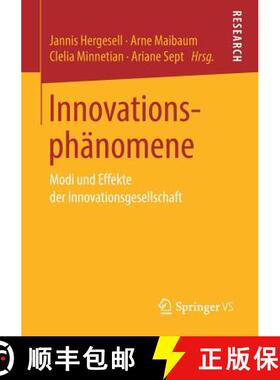 【3-4周达】Innovationsphänomene : Modi und Effekte der Innovationsgesellschaft [9783658227333]