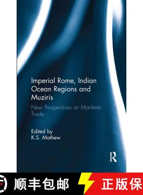 【3-4周达】Imperial Rome, Indian Ocean Regions and Muziris: New Perspectives on Maritime Trade [9781032919553]