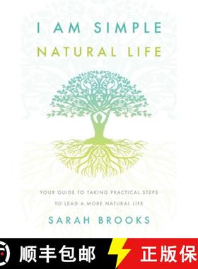 预订 I Am Simple Natural Life: Your Guide to Taking Practical Steps to Lead a More Natural Life [9781838198213]