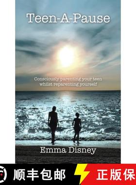 【3-4周达】Teen-A-Pause: Consciously Parenting Your Teen Whilst Reparenting Yourself [9781982281557]