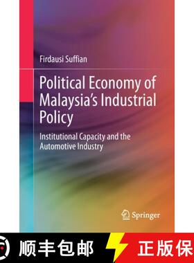【3-4周达】Political Economy of Malaysia's Industrial Policy : Institutional Capacity and the Automot... [9789813369009]
