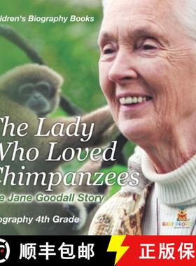 预订 The Lady Who Loved Chimpanzees - The Jane Goodall Story : Biography 4th Grade | Children's Women... [9798869438379]