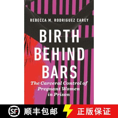 【3-4周达】精装 Birth Behind Bars – The Carceral Control of Pregnant Women in Prison [9781479815791]