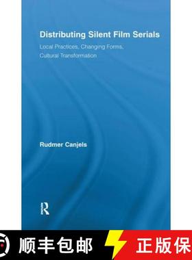 【3-4周达】Distributing Silent Film Serials : Local Practices, Changing Forms, Cultural Transformation [9780415877145]