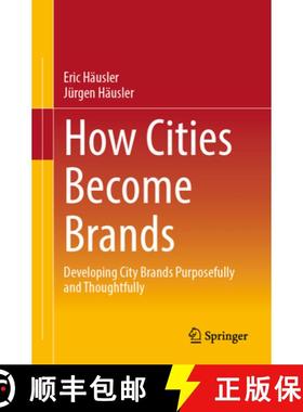 【3-4周达】How Cities Become Brands: Developing City Brands Purposefully and Thoughtfully [9783658437756]