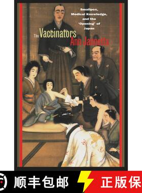 【3-4周达】The Vaccinators: Smallpox, Medical Knowledge, and the Aopeninga of Japan [9780804786904]