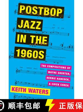 【3-4周达】Postbop Jazz in the 1960s: The Compositions of Wayne Shorter, Herbie Hancock, and Chick Corea [9780190604578]