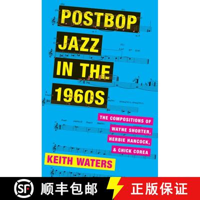 【3-4周达】Postbop Jazz in the 1960s: The Compositions of Wayne Shorter, Herbie Hancock, and Chick Corea [9780190604578]