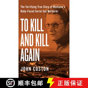 Serial Faced Murderer The Story Montana True Baby Terrifying 9781504049405 and Kill Again Sex 预订