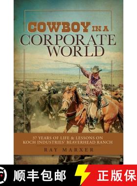预订 Cowboy in a Corporate World: 37 Years of Life & Lessons on Koch Industries Beaverhead Ranch [9798218018917]