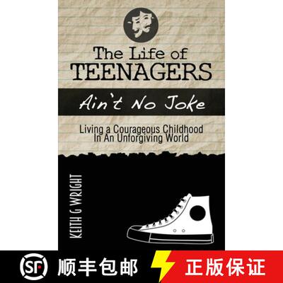 【3-4周达】The Life Of Teenagers Ain't No Joke: Living A Courageous Childhood, In An Unforgiving World [9780977834204]