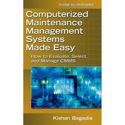 【4周达】Computerized Maintenance Management Systems Made Easy: How to Evaluate, Select, and Manage Cmms [9780071469852]