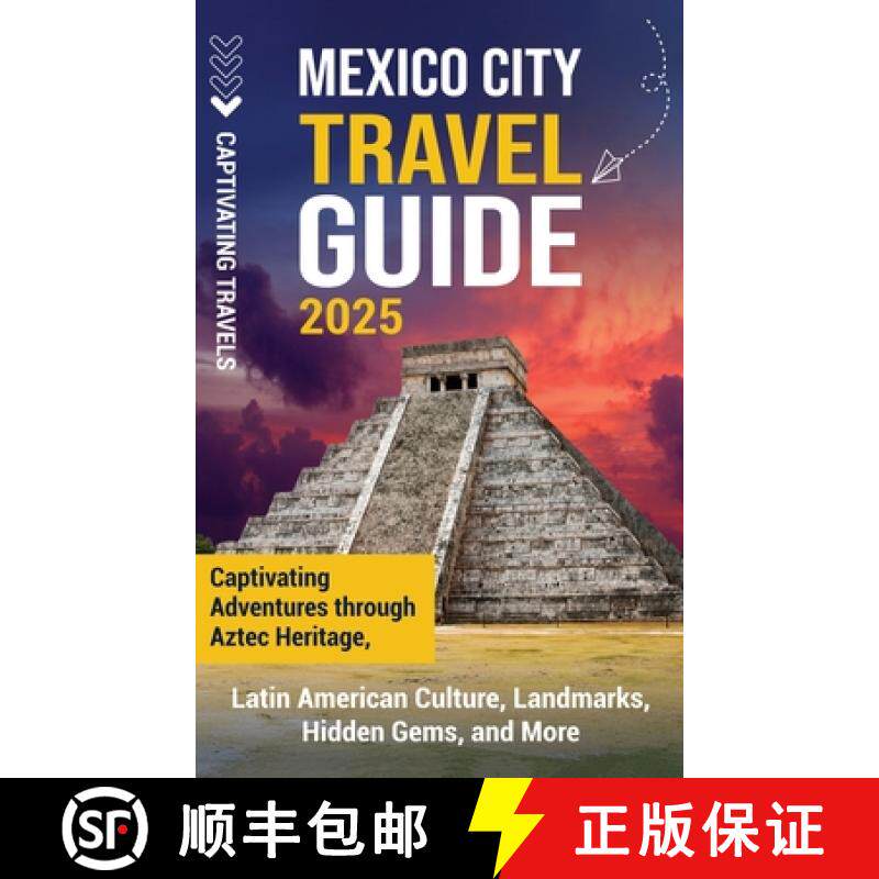 预订 Mexico City Travel Guide: Captivating Adventures through Aztec Heritage, Latin American Culture,... [9798893582550]