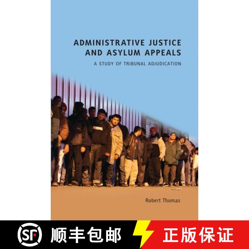 【3-4周达】Administrative Justice and Asylum Appeals: A Study of Tribunal Adjudication [9781841139364]