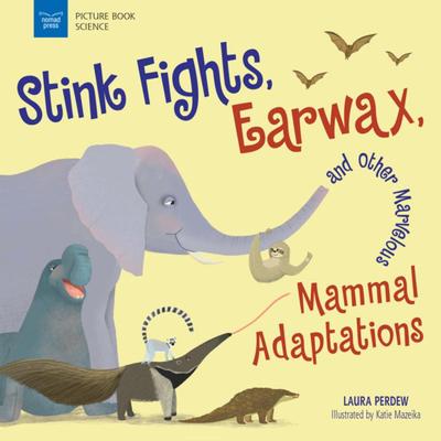 【4周达】Stink Fights, Earwax, and Other Marvelous Mammal Adaptations [9781619309609]