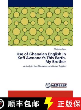 预订 Use of Ghanaian English in Kofi Awoonor's This Earth, My Brother [9783848486922]
