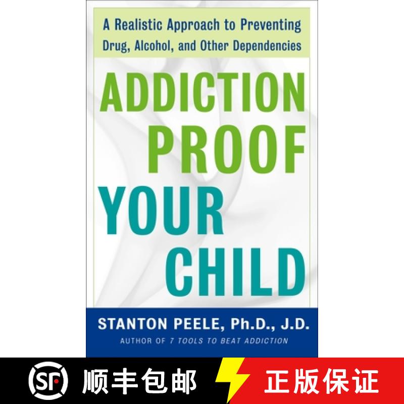 【2-3周达】Addiction-Proof Your Child: A Realistic Approach to Preventing Drug, Alcohol, and Other De... [9780307237576]