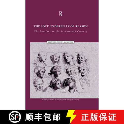 【3-4周达】The Soft Underbelly of Reason: The Passions in the Seventeenth Century [9780415515047]