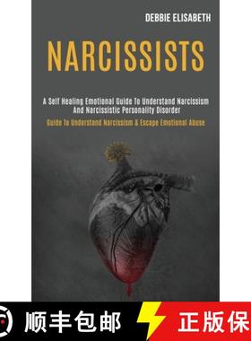 预订 Narcissists: A Self-healing Emotional Guide to Understand Narcissism and Narcissistic Personalit... [9781989920251]