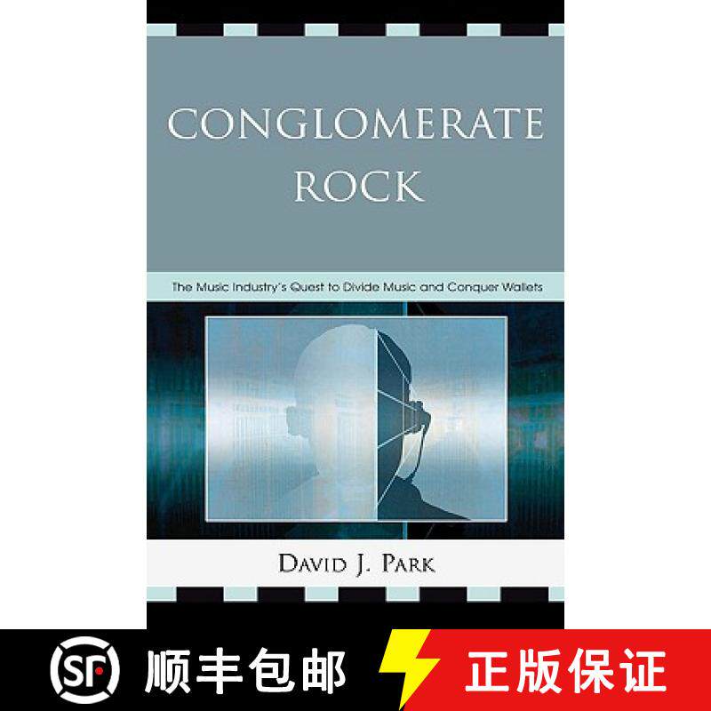 预订 Conglomerate Rock : The Music Industry's Quest to Divide Music and Conquer Wallets [9780739115008]