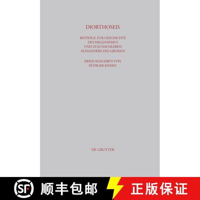 【3-4周达】Diorthoseis: Beitrage Zur Geschichte Des Hellenismus Und Zum Nachleben Alexanders Des Grossen [9783598777356]