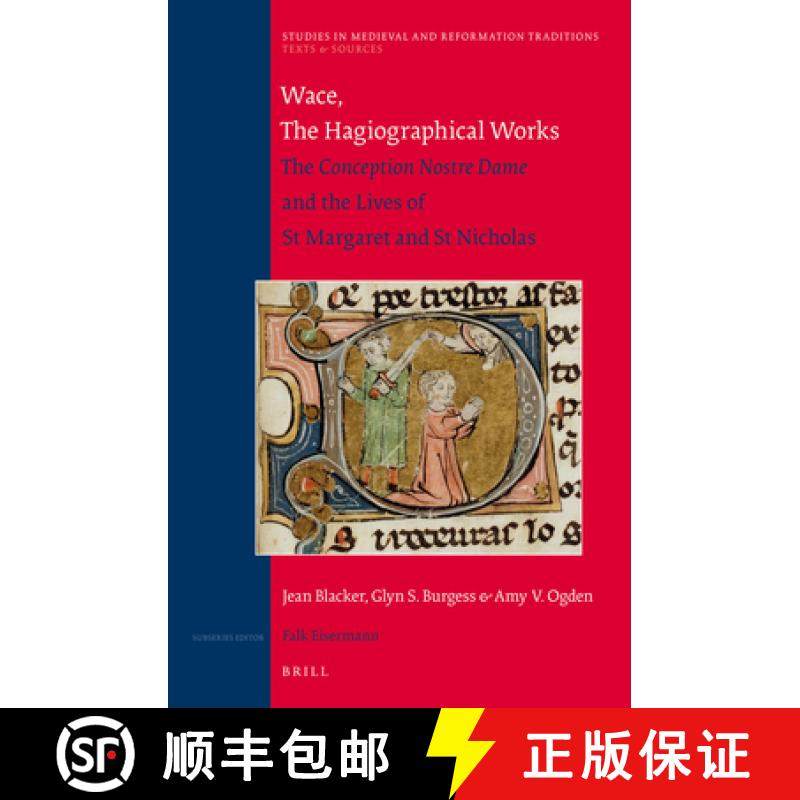 预订 Wace, the Hagiographical Works: The Conception Nostre Dame and the Lives of St Margaret and St N... [9789004247055]