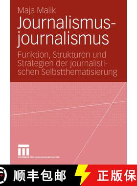 【3-4周达】Journalismusjournalismus: Funktion, Strukturen und Strategien der journalistischen Selbstt... [9783531142050]