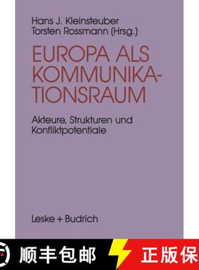 【3-4周达】Europa als Kommunikationsraum : Akteure, Strukturen und Konfliktpotentiale in der europäi... [9783322925305]